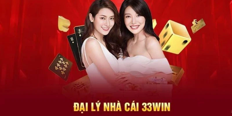 Đại Lý 33WIN - Cơ Hội Hợp Tác Sinh Lời Cao Cho Đối Tác