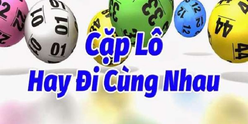 Những cặp lô hay về cùng nhau mới nhất do chúng tôi cập nhật