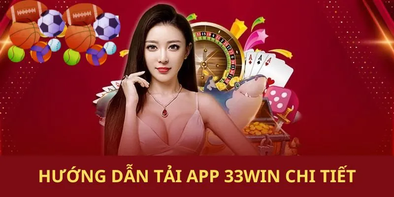 Tải App 33WIN - Trải Nghiệm Cá Cược Hiện Đại Và Tiện Lợi