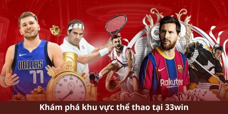 Khám phá khu vực thể thao tại 33win